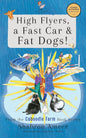 High Flyers, a Fast Car & Fat Dogs! - Hardcover